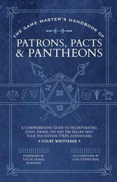 The Game Master's Handbook of Patrons, Pacts & Pantheons - A comprehensive guide to incorporating gods, fiends, fey and the fallen into your 5th edition TTRPG adventures