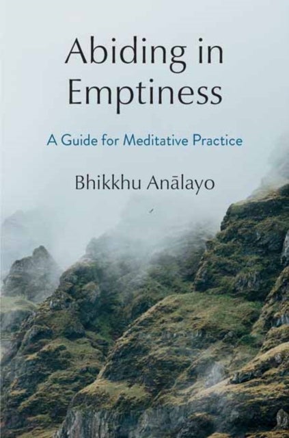 Abiding in Emptiness - A Guide for Meditative Practice