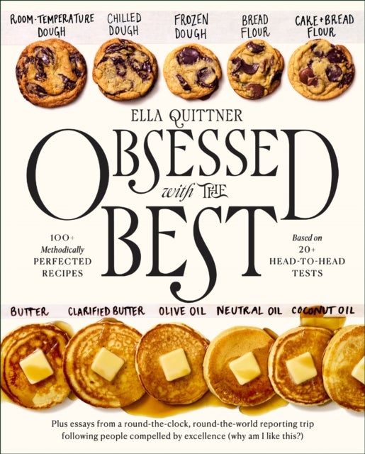 Obsessed with the Best - 100+ Methodically Perfected Recipes Based on 20+ Head-to-Head Tests