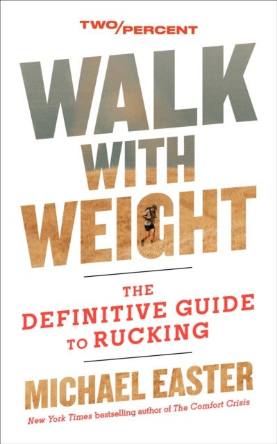 Walk with Weight - The Definitive Guide to Rucking