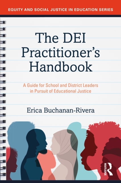 The DEI Practitioner's Handbook - A Guide for School and District Leaders in Pursuit of Educational Justice