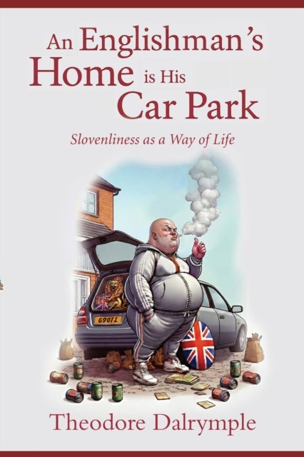 An Englishman's Home Is His Car Park - Slovenliness as a Way of Life