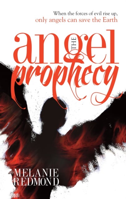The Angel Prophecy - When the Forces of Evil Rise Up, Only Angels Can Save the Earth