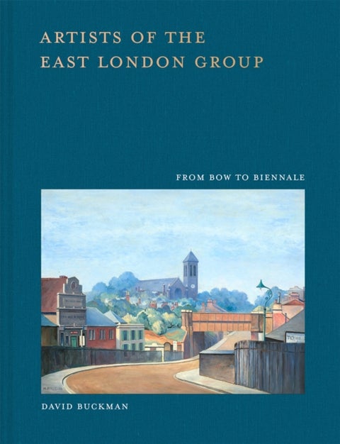 Artists of the East London Group - From Bow to Biennale