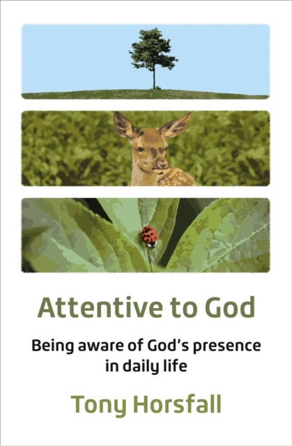 Attentive to God - Being aware of God’s presence in daily life