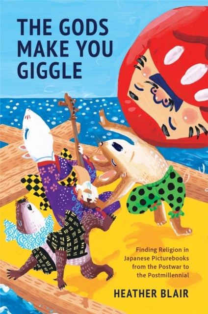 The Gods Make You Giggle - Finding Religion in Japanese Picturebooks from the Postwar to the Postmillennial