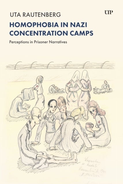 Homophobia in Nazi Concentration Camps - Perceptions in Prisoner Narratives