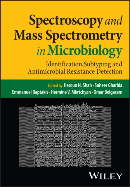 Mass Spectrometry and Spectroscopy in Microbiology - Identification, Subtyping, and Antimicrobial Resistance Detection