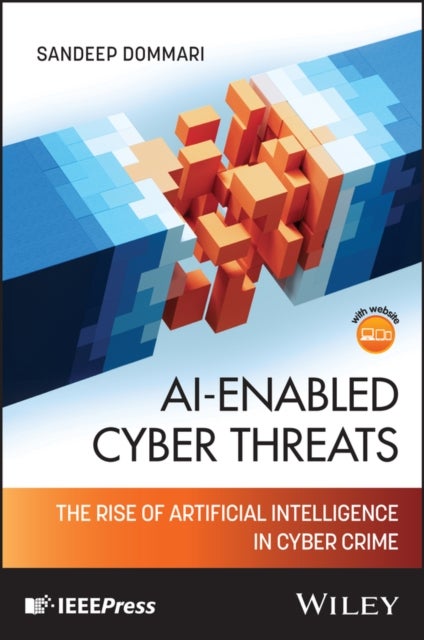 AI-Enabled Cyber Threats: - The Rise of Artificial Intelligence in Cybercrime