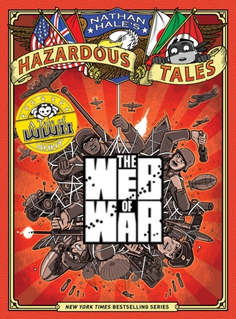 Web of War (Nathan Hale''s Hazardous Tales #14) - A World War II Tale