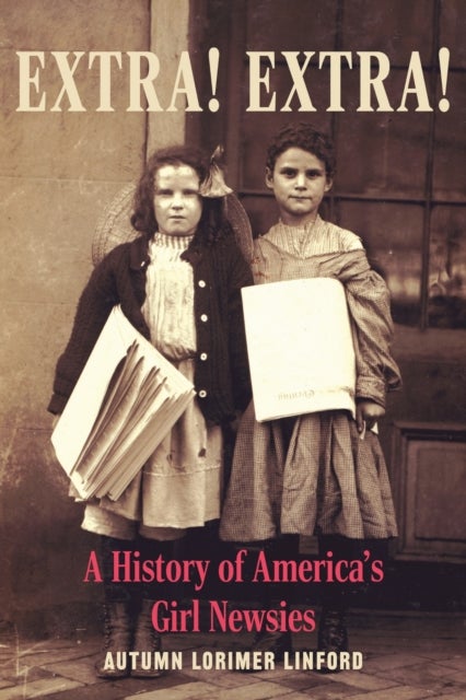 Extra! Extra! - A History of America's Girl Newsies