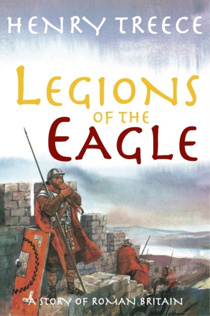 Legions Of The Eagle - A Story of Roman Britain