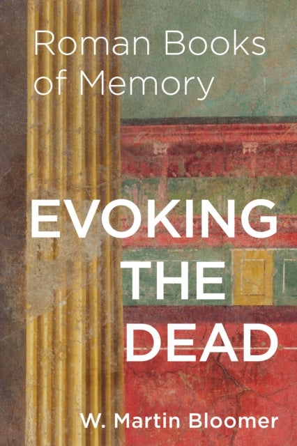 Evoking the Dead - Roman Books of Memory