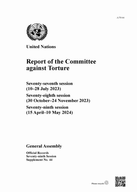 Report of the Committee Against Torture - Seventy-seventh Session (10–28 July 2023); Seventy-eighth Session (30 October–24 November 2023); Seventy-ninth Session (15 April–10 May 2024)