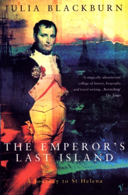 The Emperor's Last Island - A Journey to St Helena