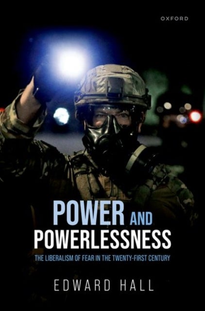 Power and Powerlessness - The Liberalism of Fear in the Twenty-First Century