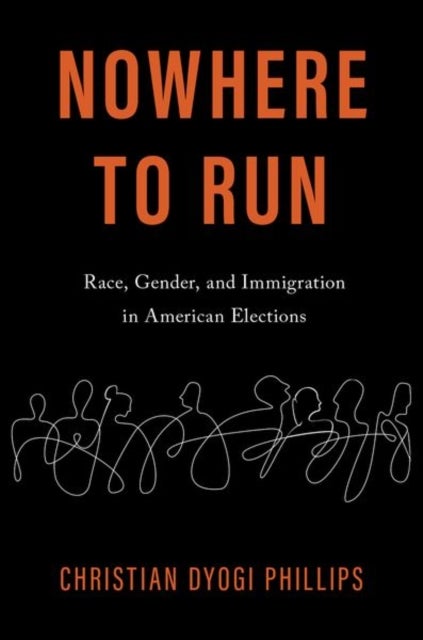 Nowhere to Run - Race, Gender, and Immigration in American Elections