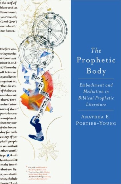 The Prophetic Body - Embodiment and Mediation in Biblical Prophetic Literature
