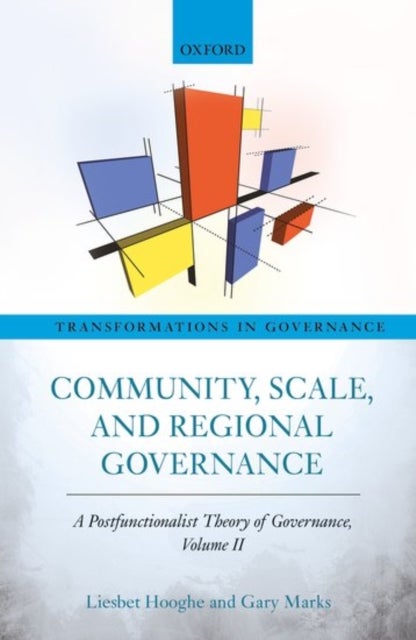 Community, Scale, and Regional Governance - A Postfunctionalist Theory of Governance, Volume II