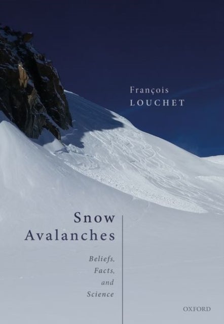 Snow Avalanches - Beliefs, Facts, and Science