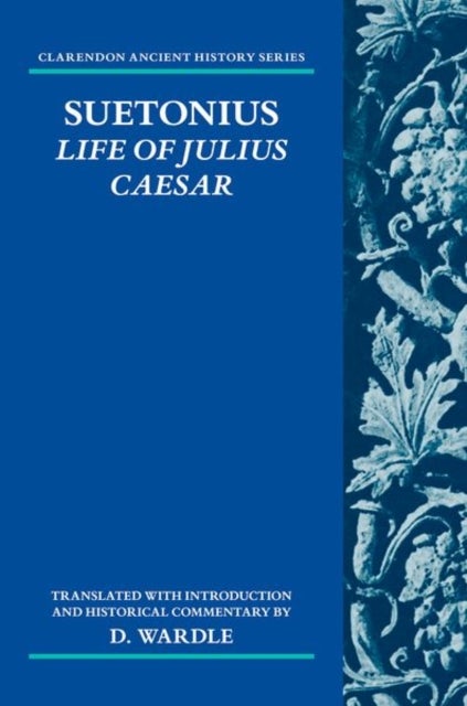 Suetonius: Life of Julius Caesar - Translated with Introduction and Historical Commentary