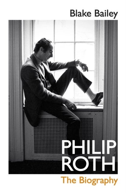 Philip Roth - The Biography
