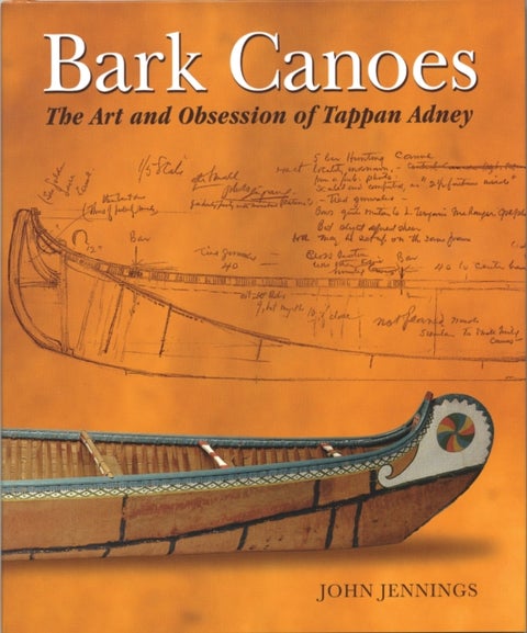 Bark Canoes - The Art and Obsession of Tappan Adney