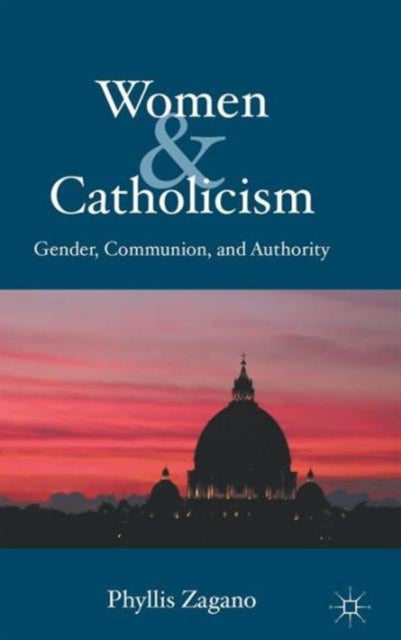 Women & Catholicism - Gender, Communion, and Authority