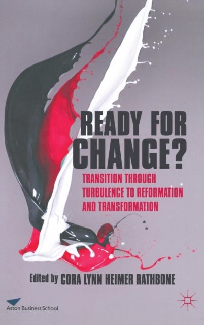 Ready For Change? - Transition Through Turbulence to Reformation and Transformation