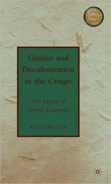 Gender and Decolonization in the Congo - The Legacy of Patrice Lumumba
