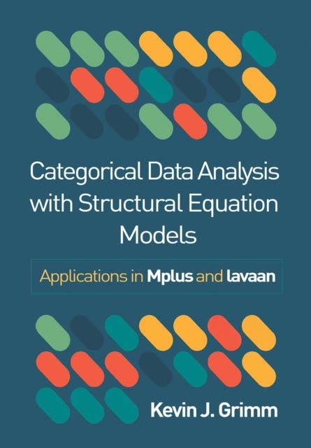 Categorical Data Analysis with Structural Equation Models - Applications in Mplus and lavaan