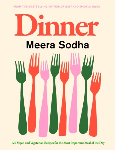 Dinner - 120 vegan and vegetarian recipes for the most important meal of the day
