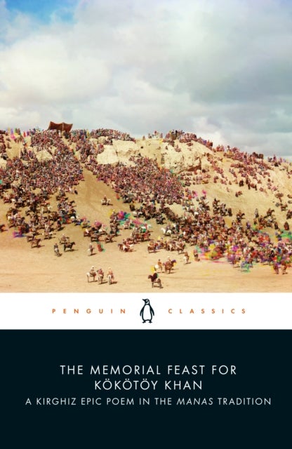 The Memorial Feast for Kokotoy Khan - A Kirghiz Epic Poem in the Manas Tradition