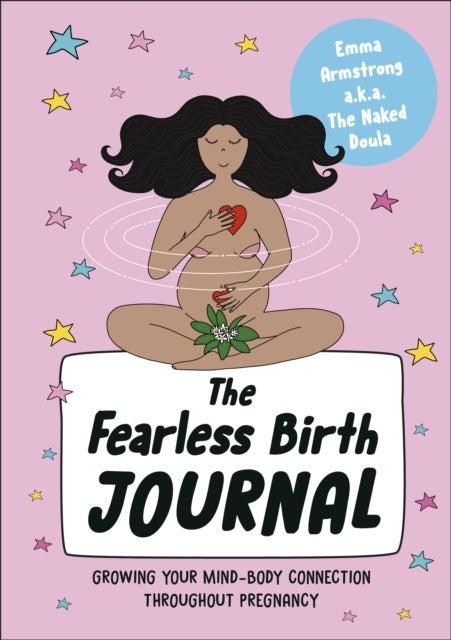 The Fearless Birth Journal - Growing Your Mind-Body Connection Throughout Pregnancy