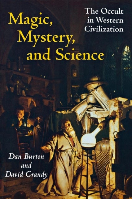 Magic, Mystery, and Science - The Occult in Western Civilization