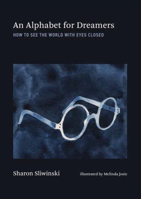 Alphabet for Dreamers, An - How to See the World with Eyes Closed