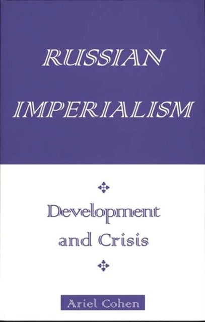 Russian Imperialism - Development and Crisis