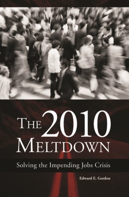 The 2010 Meltdown - Solving the Impending Jobs Crisis