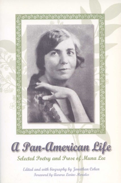 A Pan-American Life - Selected Poetry and Prose of Muna Lee