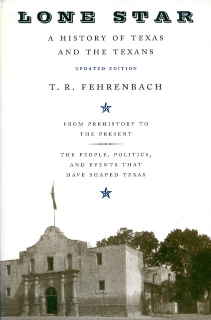 Lone Star - A History Of Texas And The Texans