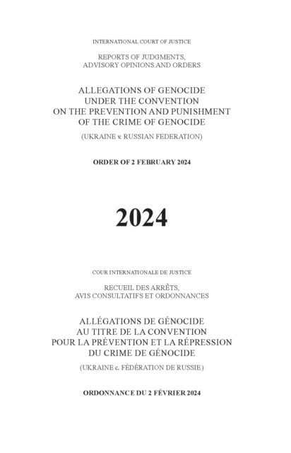Allegations of Genocide Under the Convention on the Prevention and Punishment of the Crime of Genocide (Ukraine V. Russian Federation) - Order of 2 February 2024