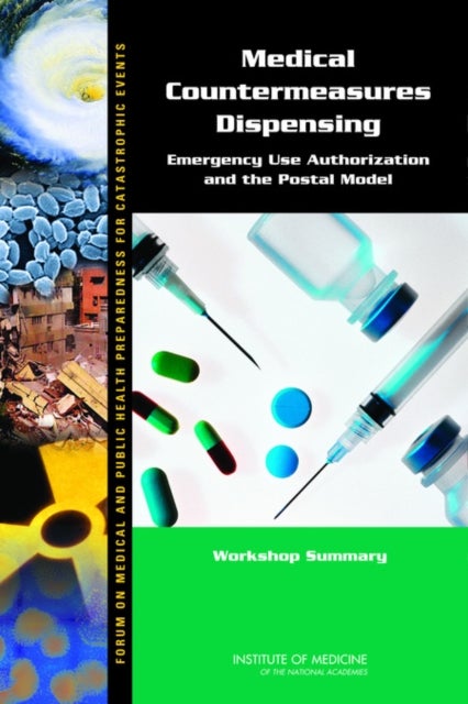 Medical Countermeasures Dispensing - Emergency Use Authorization and the Postal Model: Workshop Summary
