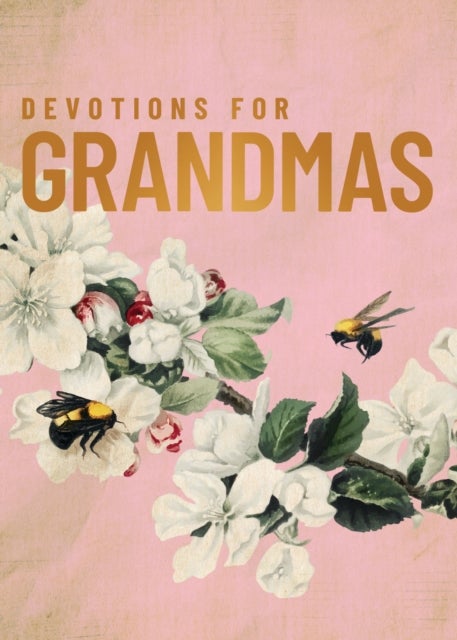 Devotions for Grandmas - A 40-Day Bible Devotional to Encourage and Inspire Grandmothers – The Perfect Mother’s Day Gift for Christian Moms