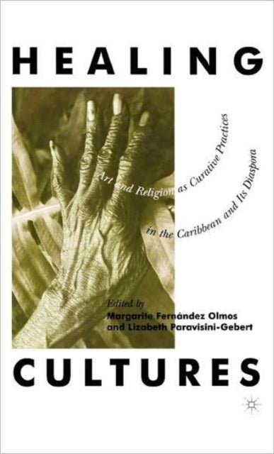 Healing Cultures - Art and Religion as Curative Practices in the Caribbean and its Diaspora