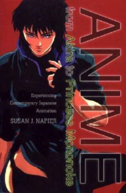 Anime from Akira to Princess Mononoke - Experiencing Contemporary Japanese Animation