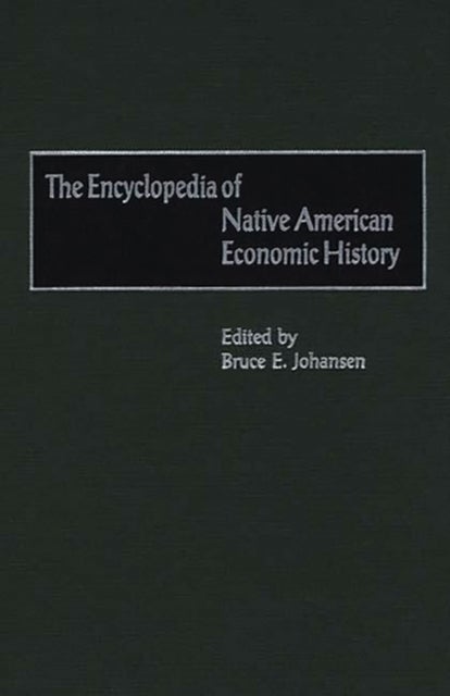 The Encyclopedia of Native-American Economic History