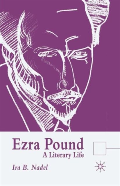 Ezra Pound - A Literary Life