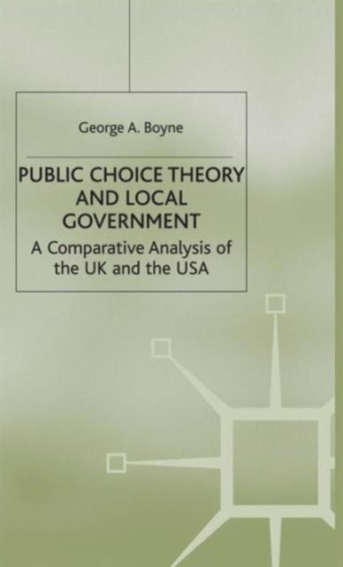 Public Choice Theory and Local Government - A Comparative Analysis of the UK and the USA