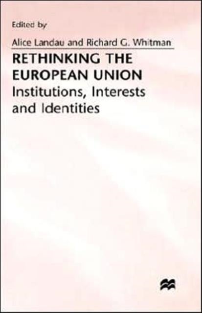 Rethinking the European Union - Institutions, Interests and Identities