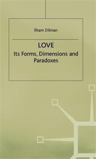 Love - Its Forms, Dimensions and Paradoxes